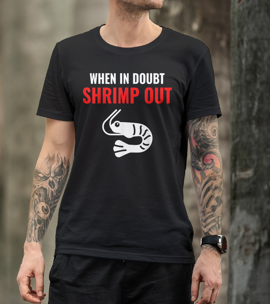 When In Doubt Shrimp Out Jiu Jitsu Expression T-Shirt