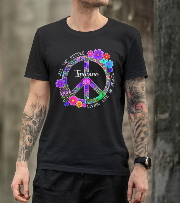 All The People Imagine Living Life In Peace Colorful Floral Peace T-Shirt