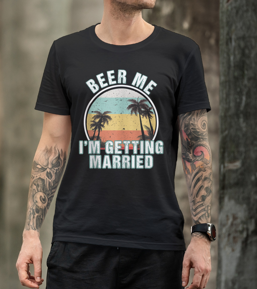 Beer Me I'm Getting Married Palm Trees Bachelor Party Sunset Stripes T-Shirt