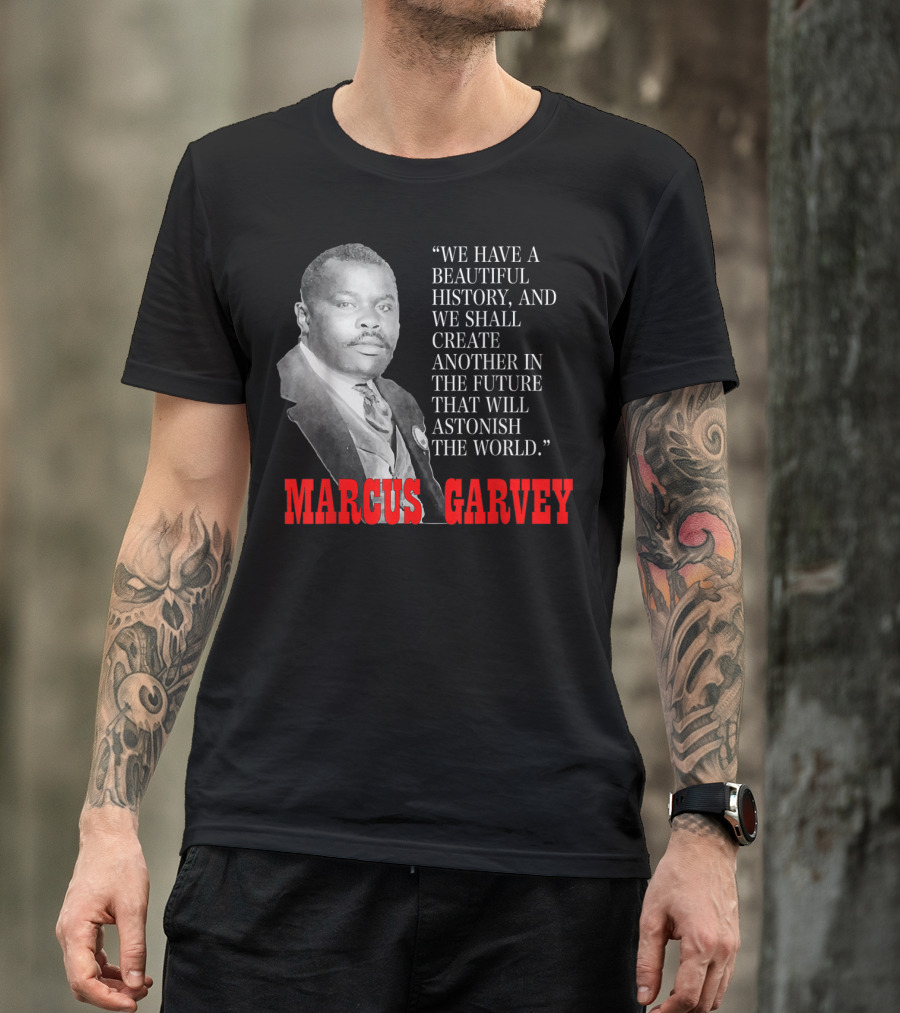 Black History Month Pride Marcus Garvey Quote Astonish The World T-Shirt