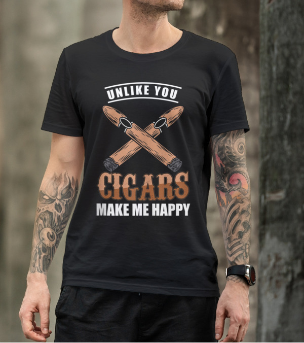 Unlike You Cigars Make Me Happy T-Shirt