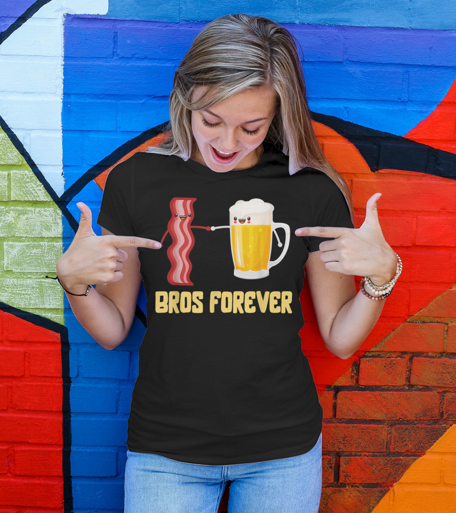 Bros Forever Beer Bacon Funny Food Tees Alcohol T-Shirt
