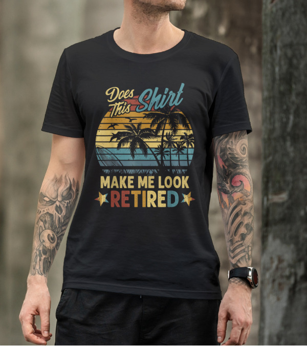 Does This Shirt Make Me Look Retired Retro Palm Beach Sunset T-Shirt