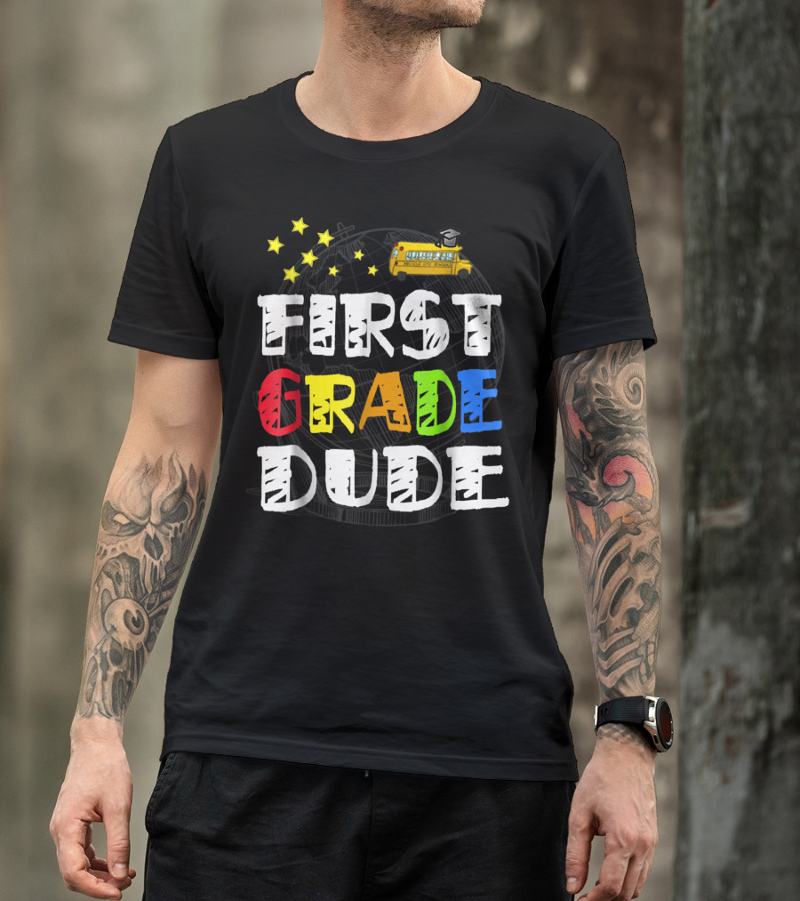 First Grade Dude Funny 1st Grade Back To School Stars School Bus T-Shirt