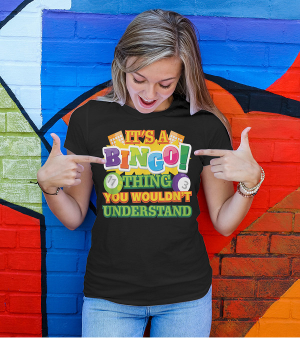 It's A Bingo Thing You Wouldn't Understand T-Shirt