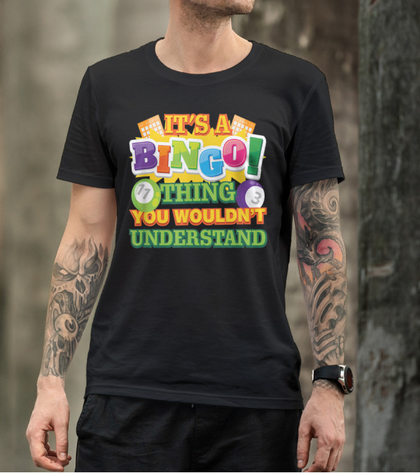It's A Bingo Thing You Wouldn't Understand T-Shirt