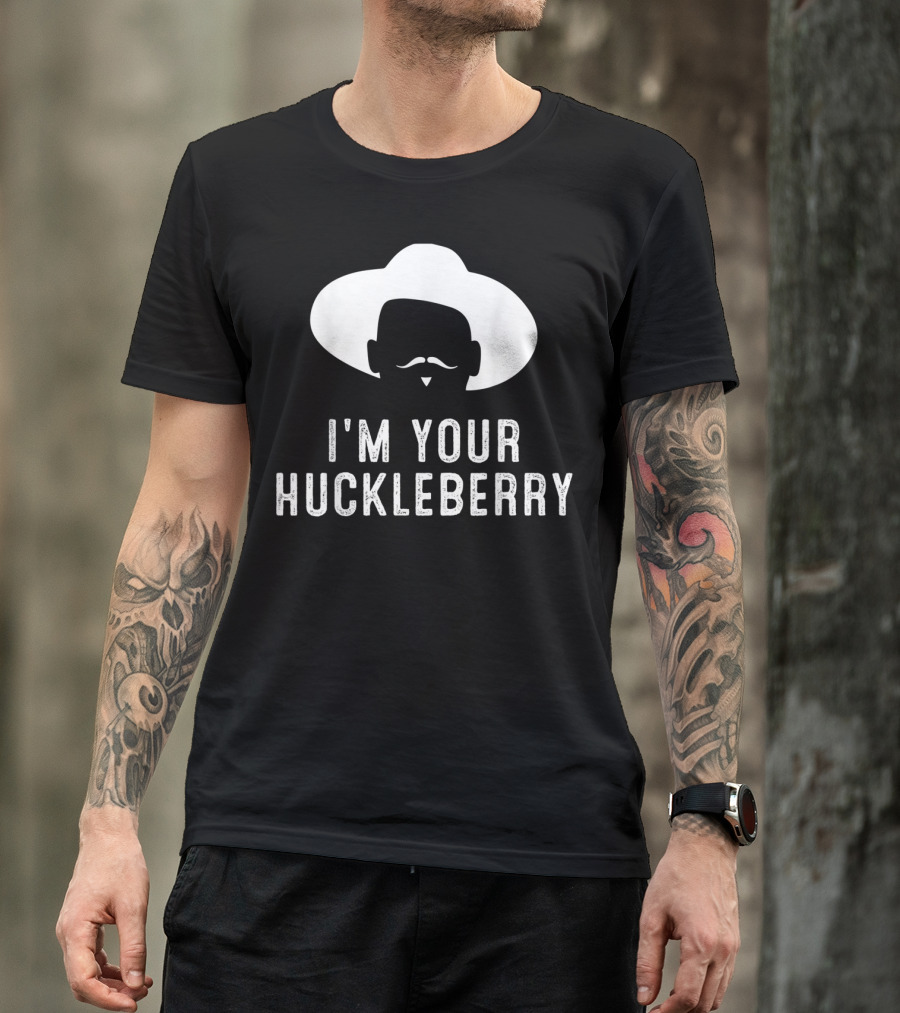 I'm Your Huckleberry Funny Sarcasm Mustache Cowboy Hat T-Shirt