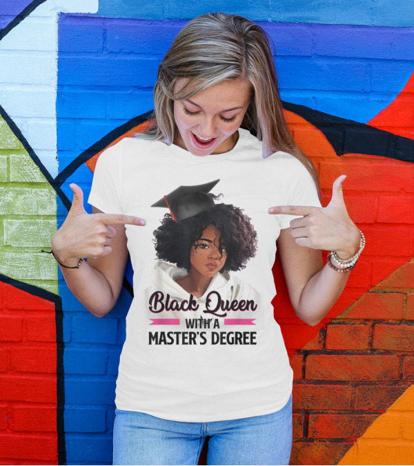 Black Queen With A Master's Degree Graduation T-Shirt
