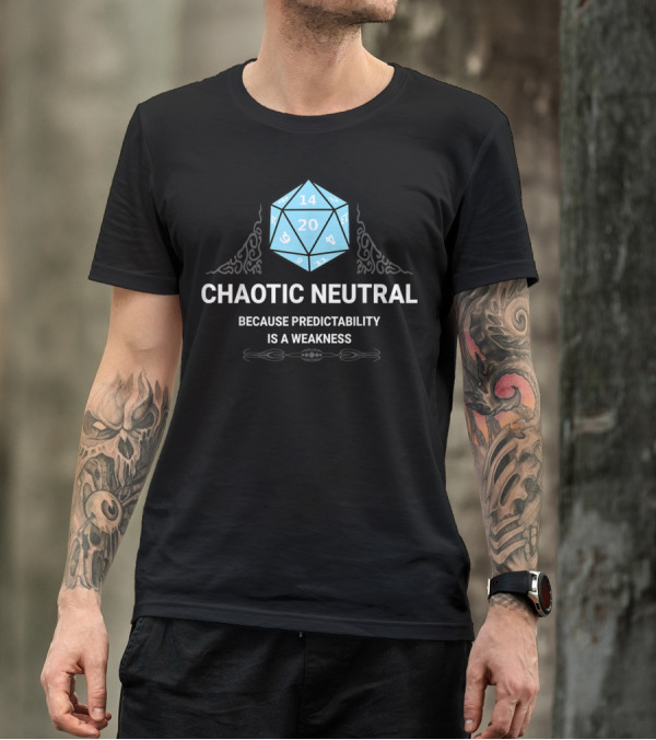 Chaotic Neutral Because Predictability Is A Weakness D20 Dice Fantasy Gamer Roleplay T-Shirt