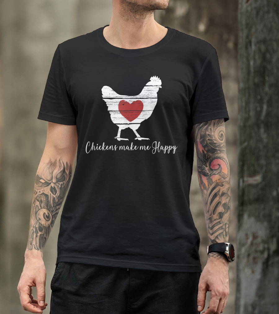 Chickens Make Me Happy Heart Hen T-Shirt