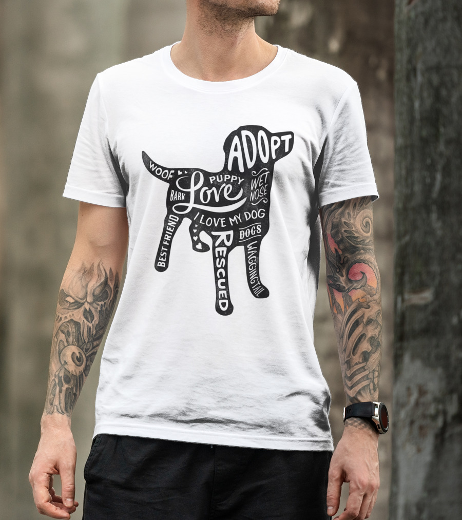 Adopt Love Puppy Rescue I Love My Dog Bark Woof Best Friend Wet Nose Wagging Rescued T-Shirt