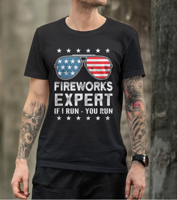 Fireworks Expert If I Run You Run USA Stars And Stripes Sunglasses T-Shirt