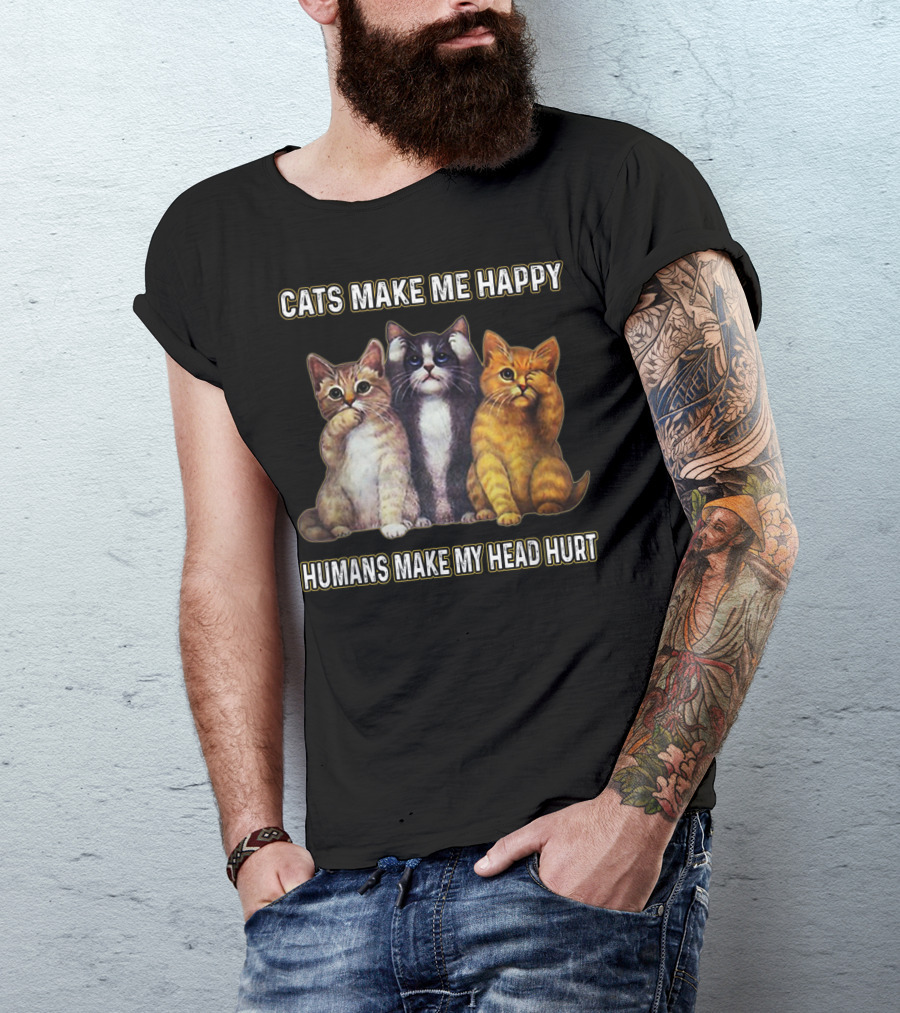 Cats Make Me Happy Humans Make My Head Hurt Cute Trio Of Funny Cats T-Shirt