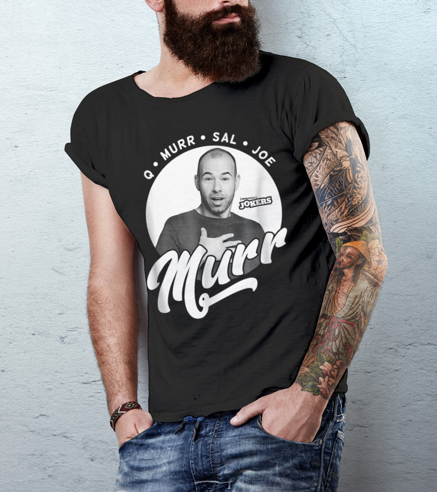 Q Murr Sal Joe Impractical Jokers Murr T-Shirt