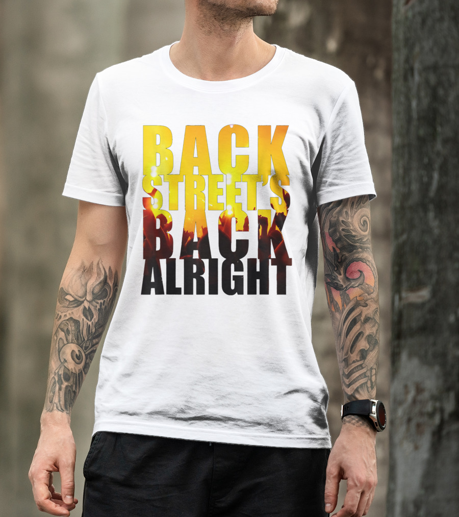 BACK STREET'S BACK ALRIGHT T-Shirt