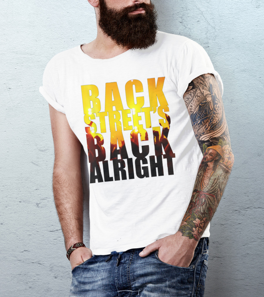 BACK STREET'S BACK ALRIGHT T-Shirt