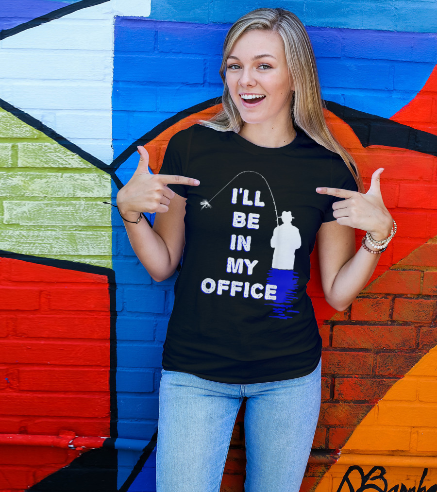 I'll Be In My Office Funny Fly Fishing With Silhouette And Rod T-Shirt