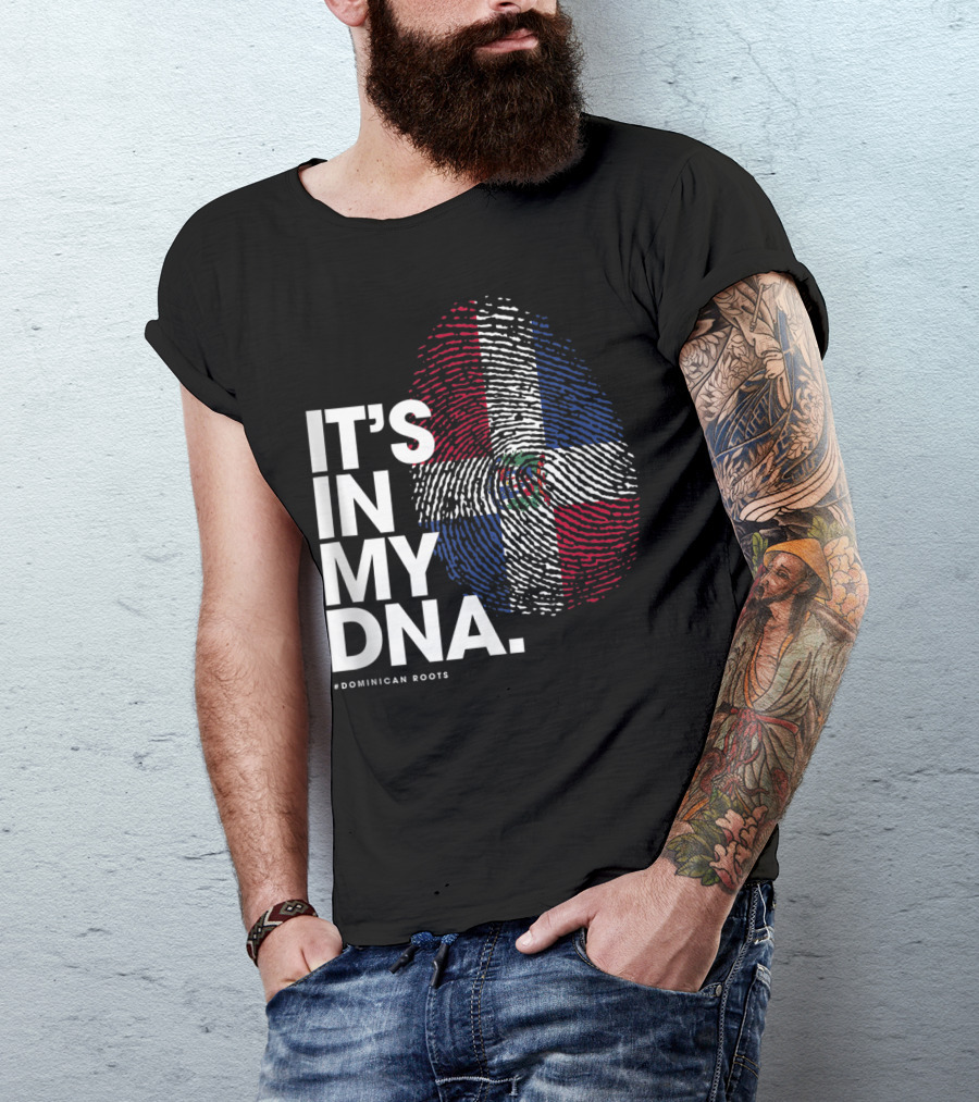 IT'S IN MY DNA Dominican Republic Flag #Dominican Roots T-Shirt