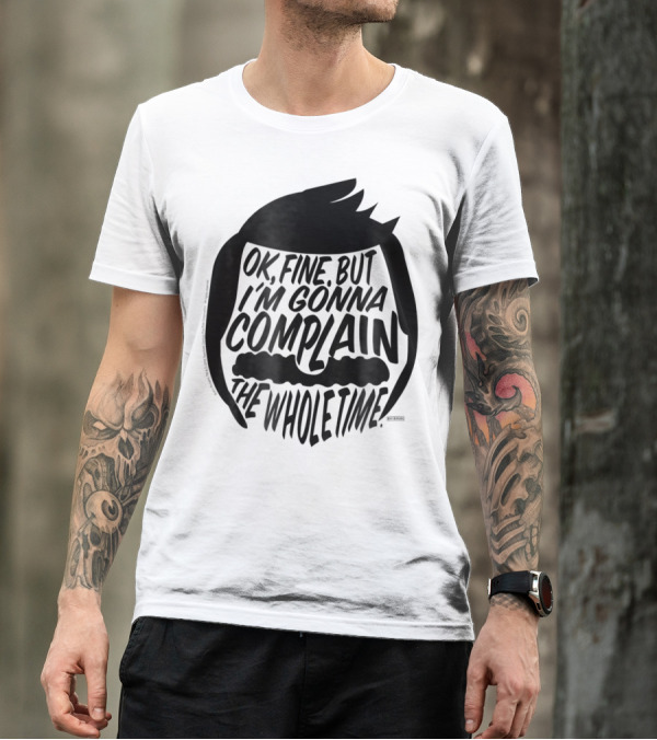 Bob's Burgers OK Fine But I'm Gonna Complain The Whole Time T-Shirt