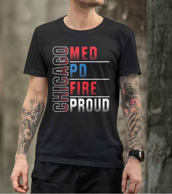 Chicago Med PD Fire Proud Chicago T-Shirt
