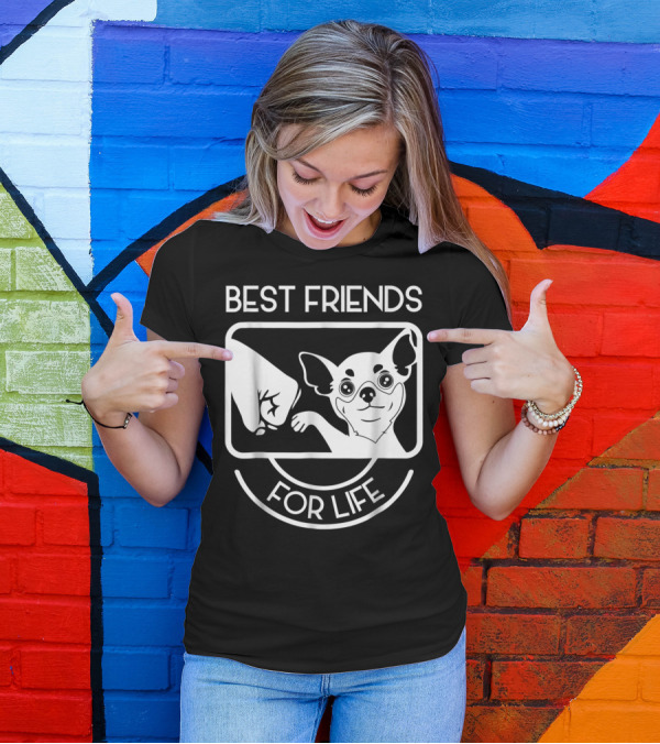 BEST FRIENDS FOR LIFE CHIHUAHUA CHI LOVERS T-Shirt