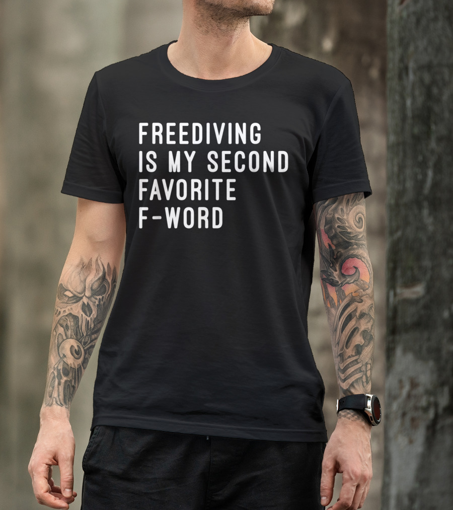 FREEDIVING IS MY SECOND FAVORITE F-WORD T-Shirt
