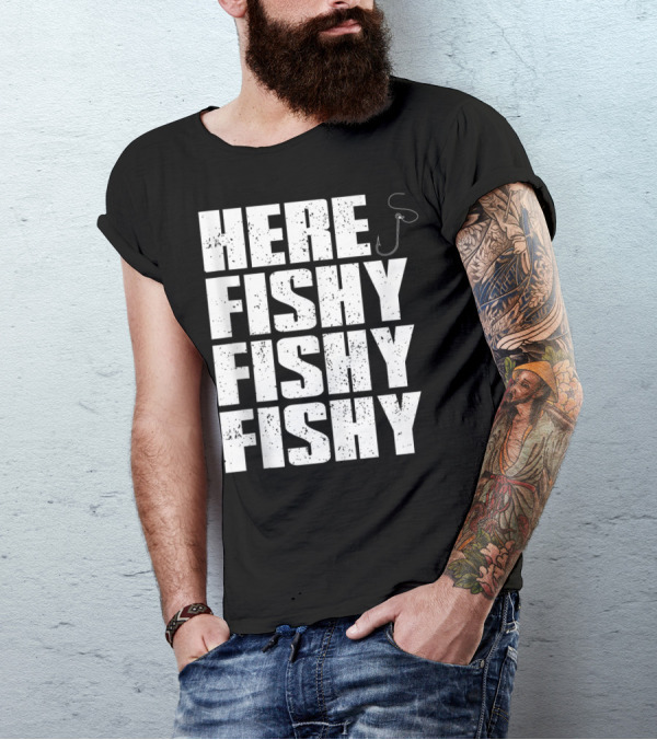 Here Fishy Fishy Fishy Funny Fishing Hook For Fisherman T-Shirt