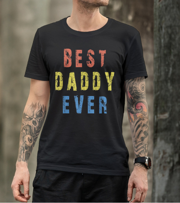 BEST DADDY EVER T-Shirt