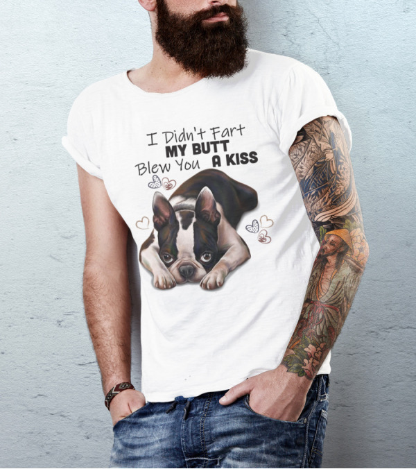 Boston Terrier I Didn't Fart My Butt Blew You A Kiss Cute Dog Humor Hearts T-Shirt