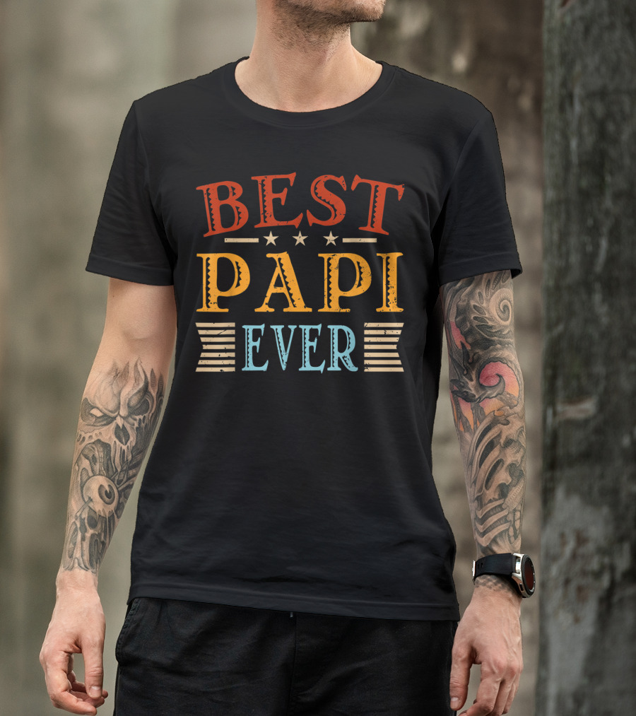 Best Papi Ever Father's Day Dad Grandpa Papa T-Shirt