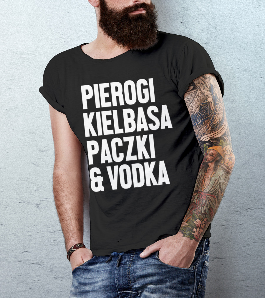 Pierogi Kielbasa Paczki Vodka Dyngus Day Polish Poland T-Shirt