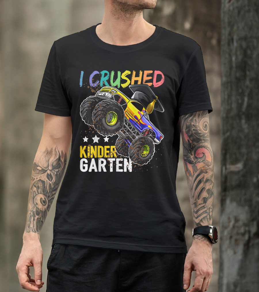 I Crushed Kindergarten Graduation With Monster Truck And Cap T-Shirt
