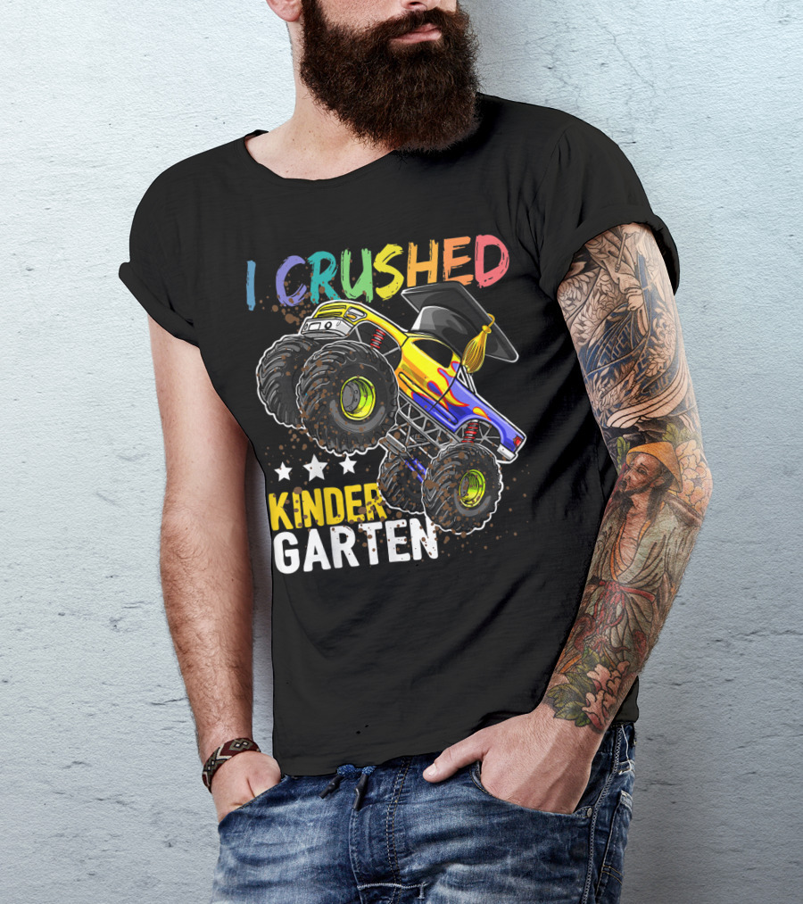I Crushed Kindergarten Graduation With Monster Truck And Cap T-Shirt