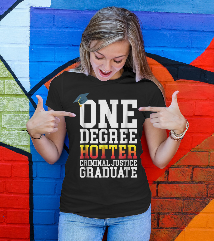 One Degree Hotter Criminal Justice Graduate Cap T-Shirt