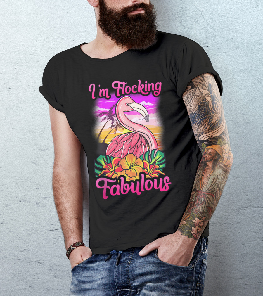 I'm Flocking Fabulous Pink Flamingo Tropical Sunset T-Shirt