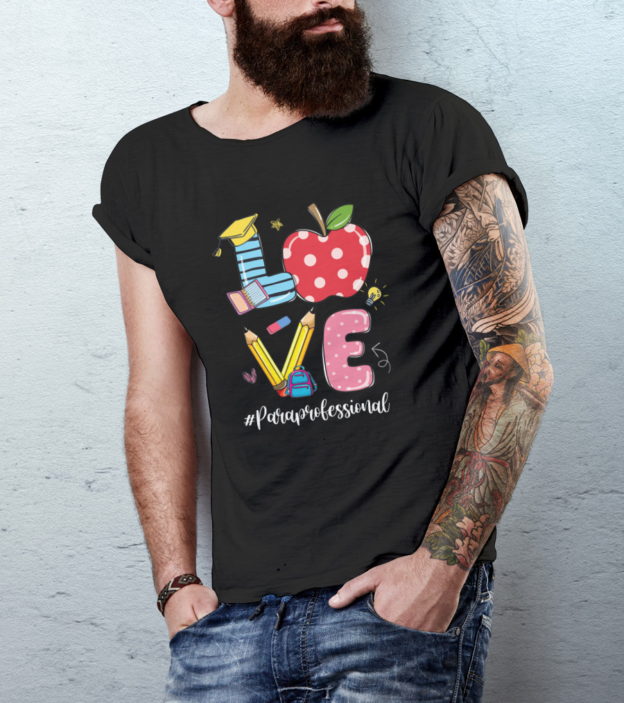 Love #Paraprofessional Apple Pencil School Supplies T-Shirt