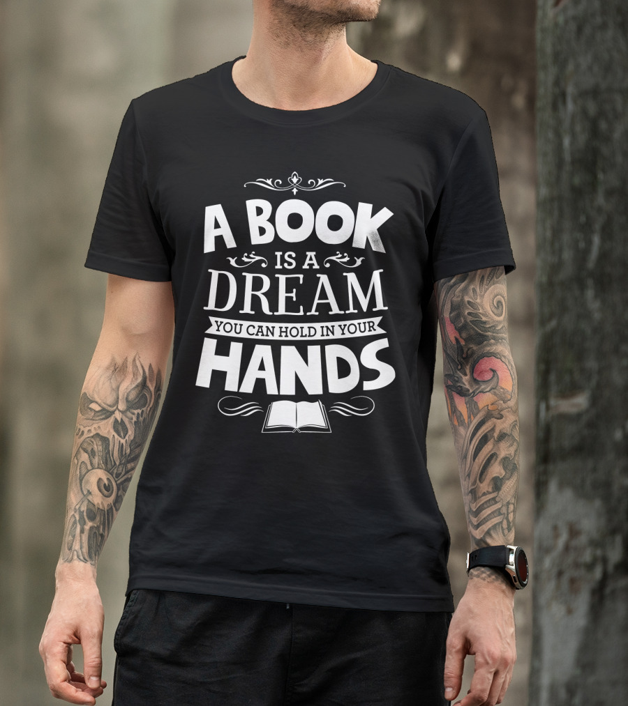 A Book Is A Dream You Can Hold In Your Hands With Open Book Icon And Elegant Swirls T-Shirt