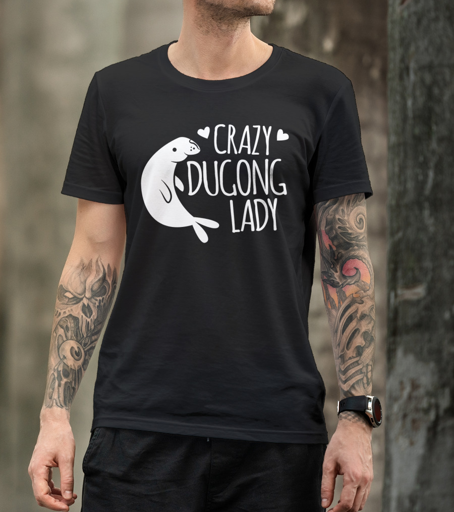 CRAZY DUGONG LADY Cute Hearts And Adorable Dugong T-Shirt