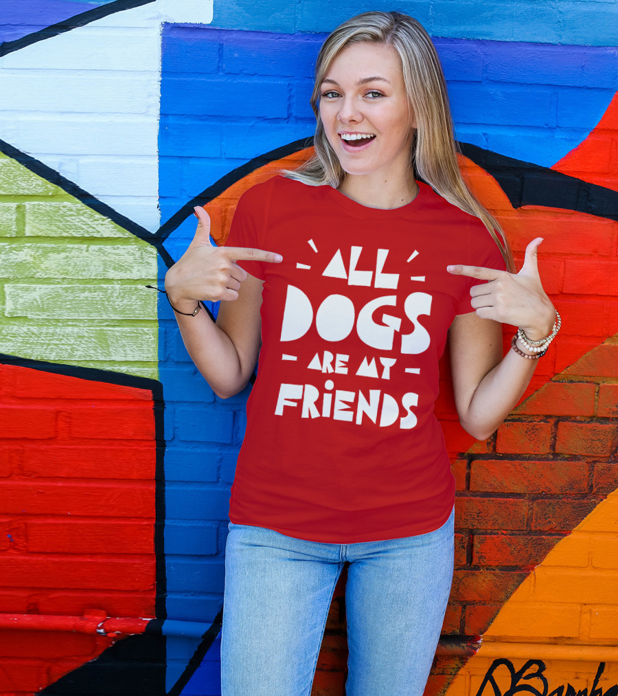 All Dogs Are My Friends T-Shirt