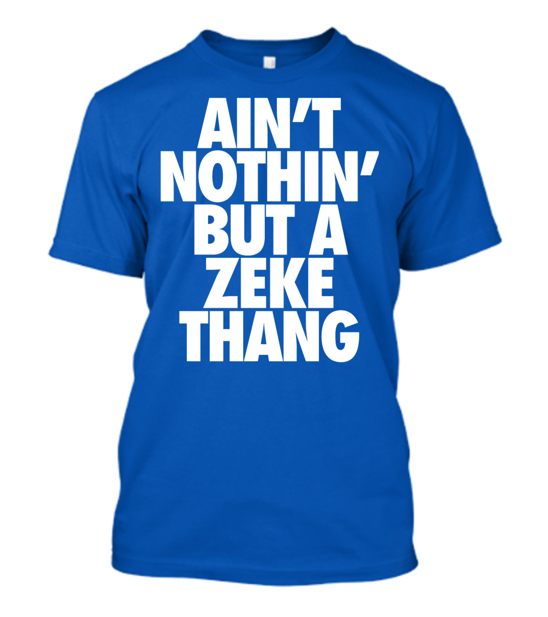 Ain't Nothin' But A Zeke Thang Dallas Cowboys Football Fan Phrase T-Shirt