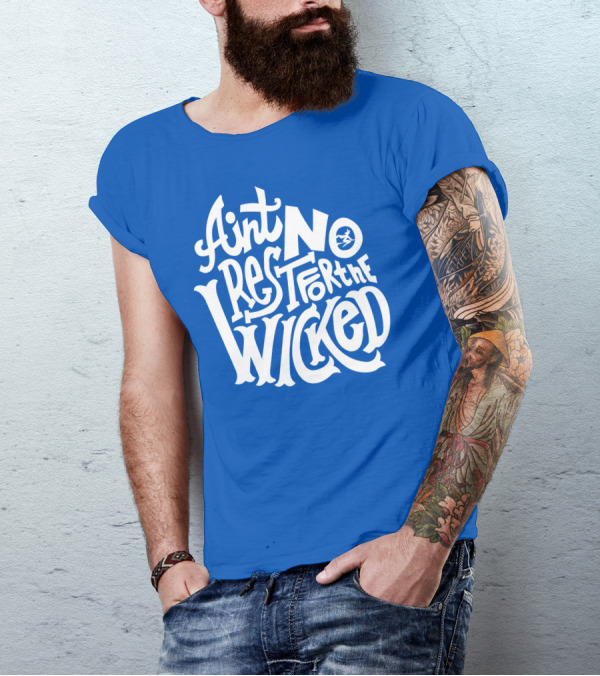 Ain't No Rest For The Wicked T-Shirt