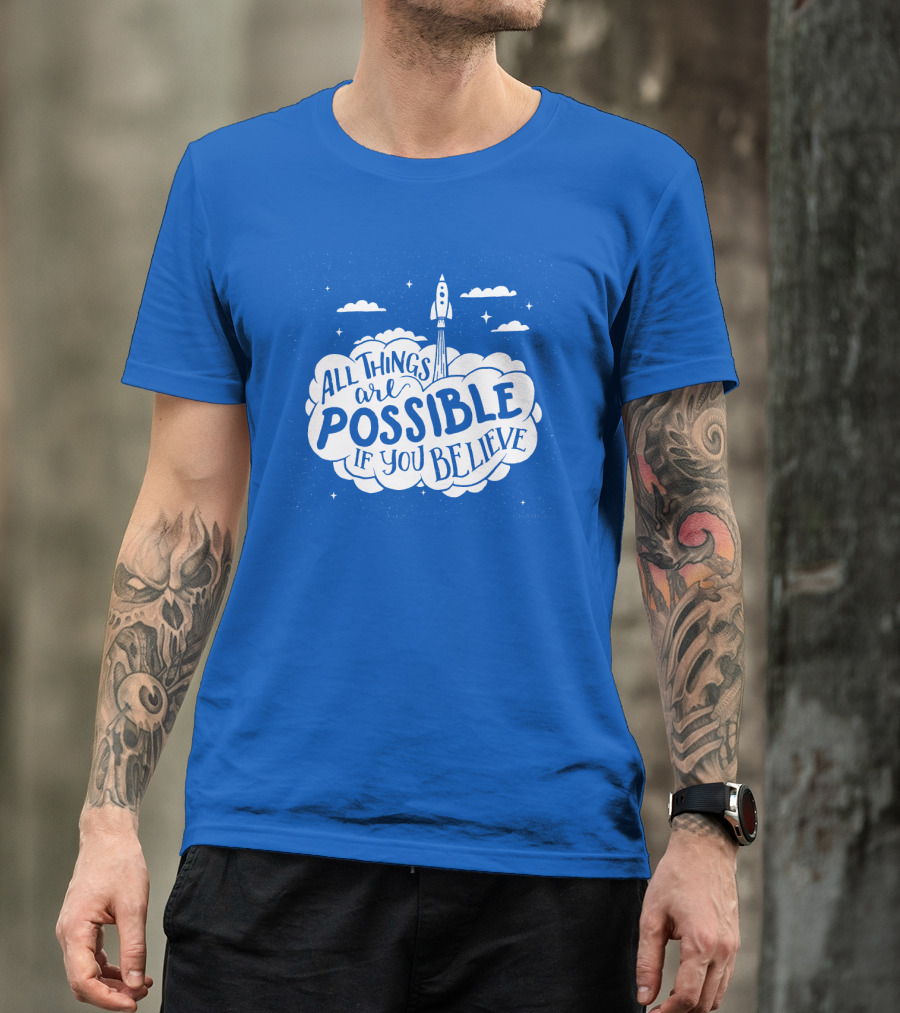 All Things Are Possible If You Believe Rocket In Cloudy Sky T-Shirt