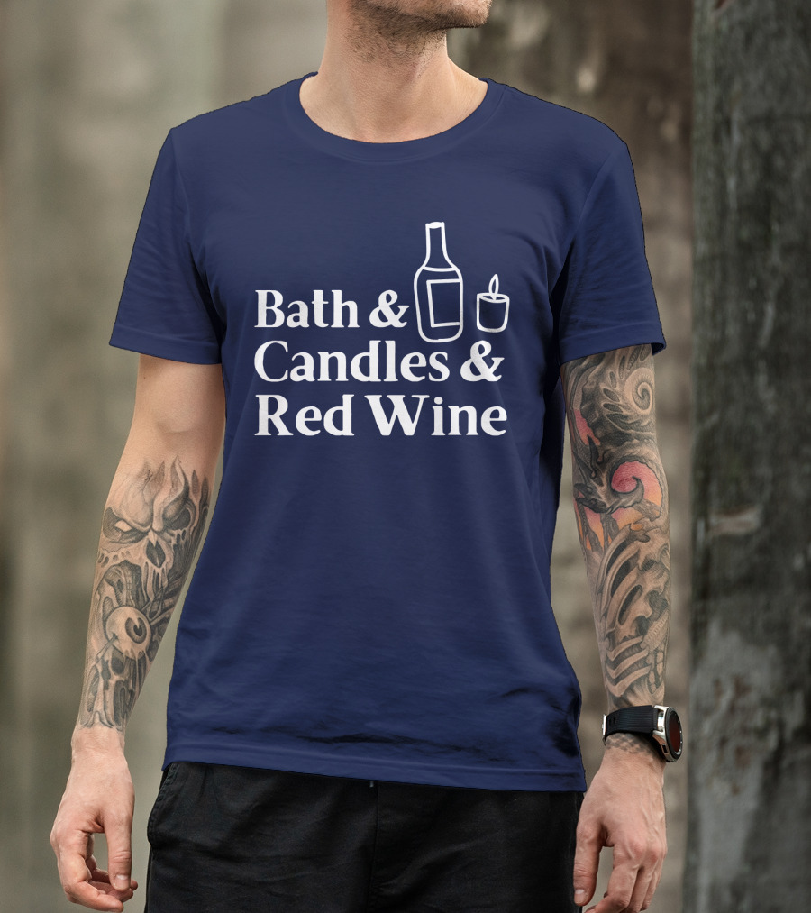 Bath And Candles And Red Wine Relaxation Essentials T-Shirt