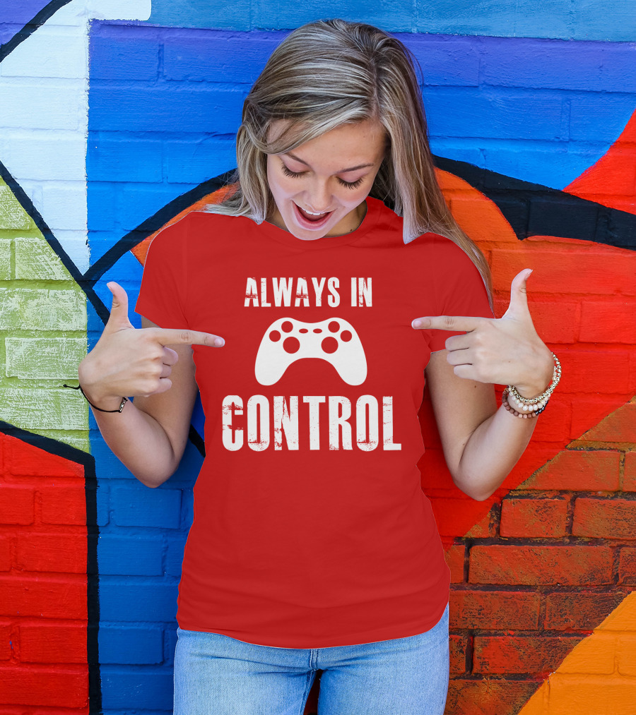 Always In Control Gaming Controller T-Shirt