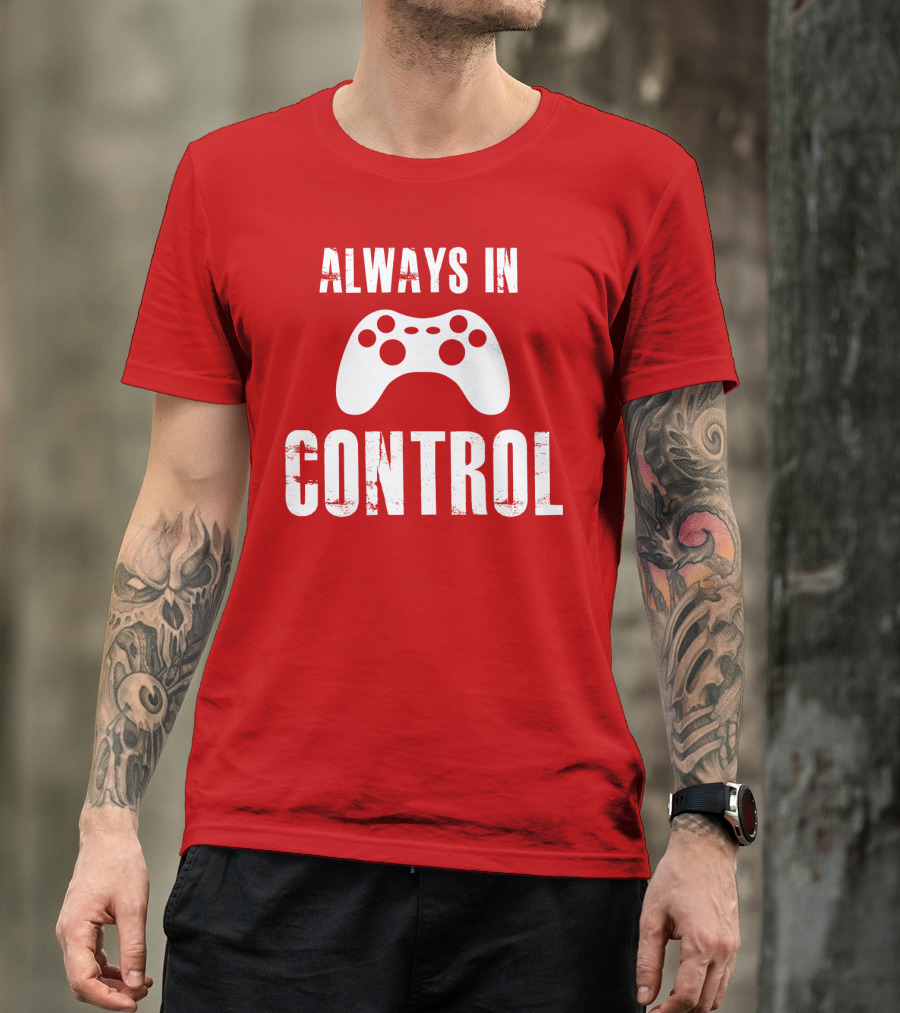 Always In Control Gaming Controller T-Shirt