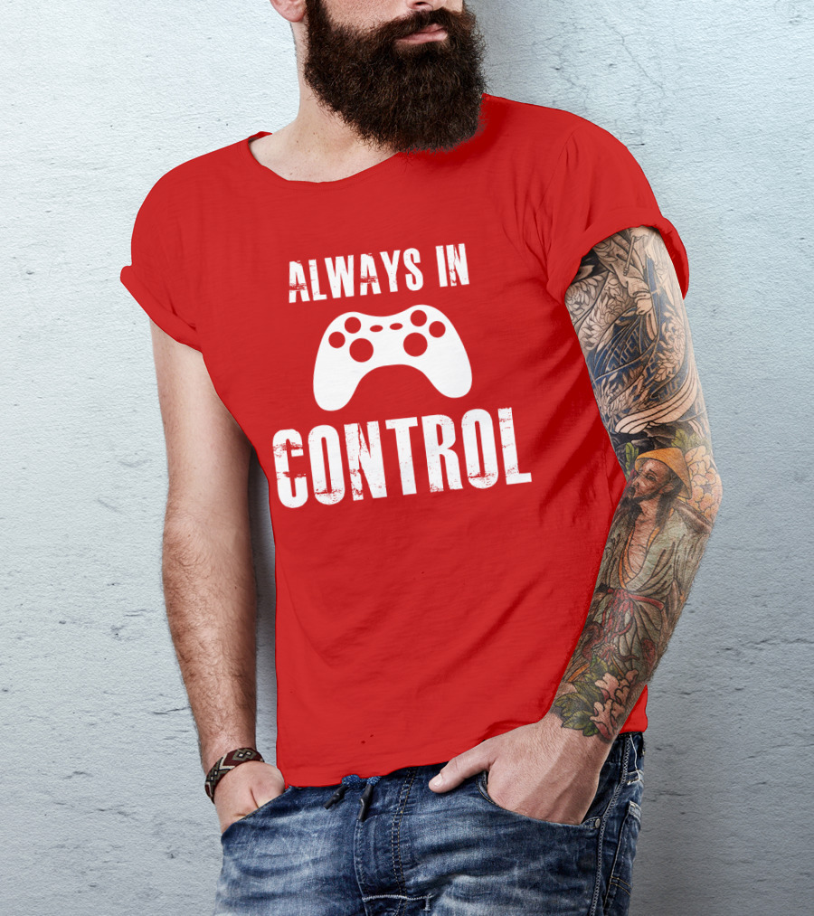 Always In Control Gaming Controller T-Shirt