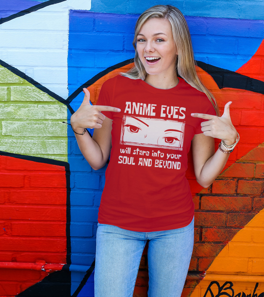 Anime Eyes Will Stare Into Your Soul And Beyond T-Shirt