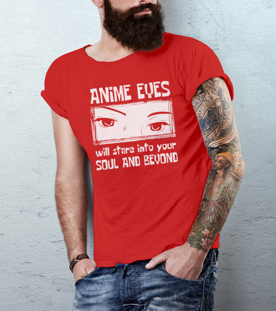 Anime Eyes Will Stare Into Your Soul And Beyond T-Shirt