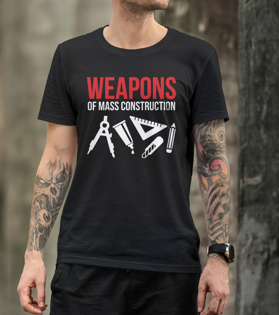Architectural Tools Weapons Of Mass Construction Compass Pencil Ruler T-Shirt