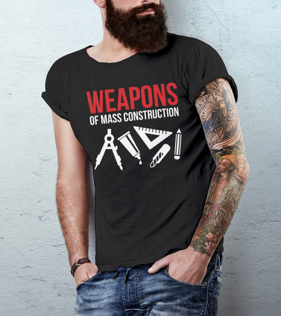 Architectural Tools Weapons Of Mass Construction Compass Pencil Ruler T-Shirt